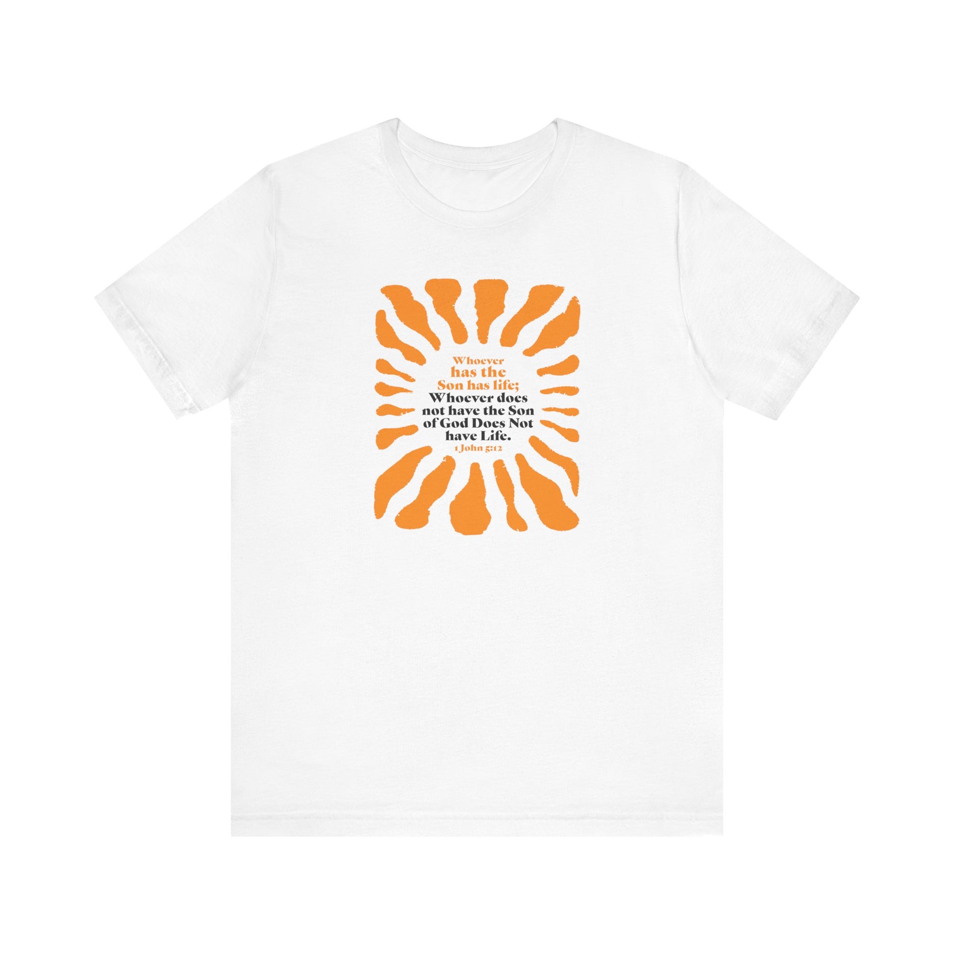 Inspirational Tee 'Whoever has the Son has Life' Bible Verse Tee for Christian Men Women Christian Shirt Bible Verse T-Shirt Religious Jesus Shirt Religious Gift Shirt