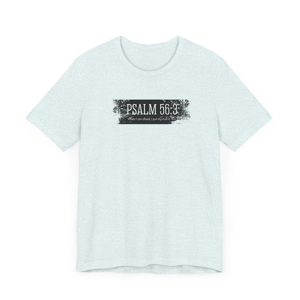 Inspirational Psalm 56:3 Unisex Soft Short Sleeve Tee For Gift Bible Verse Shirt Tee