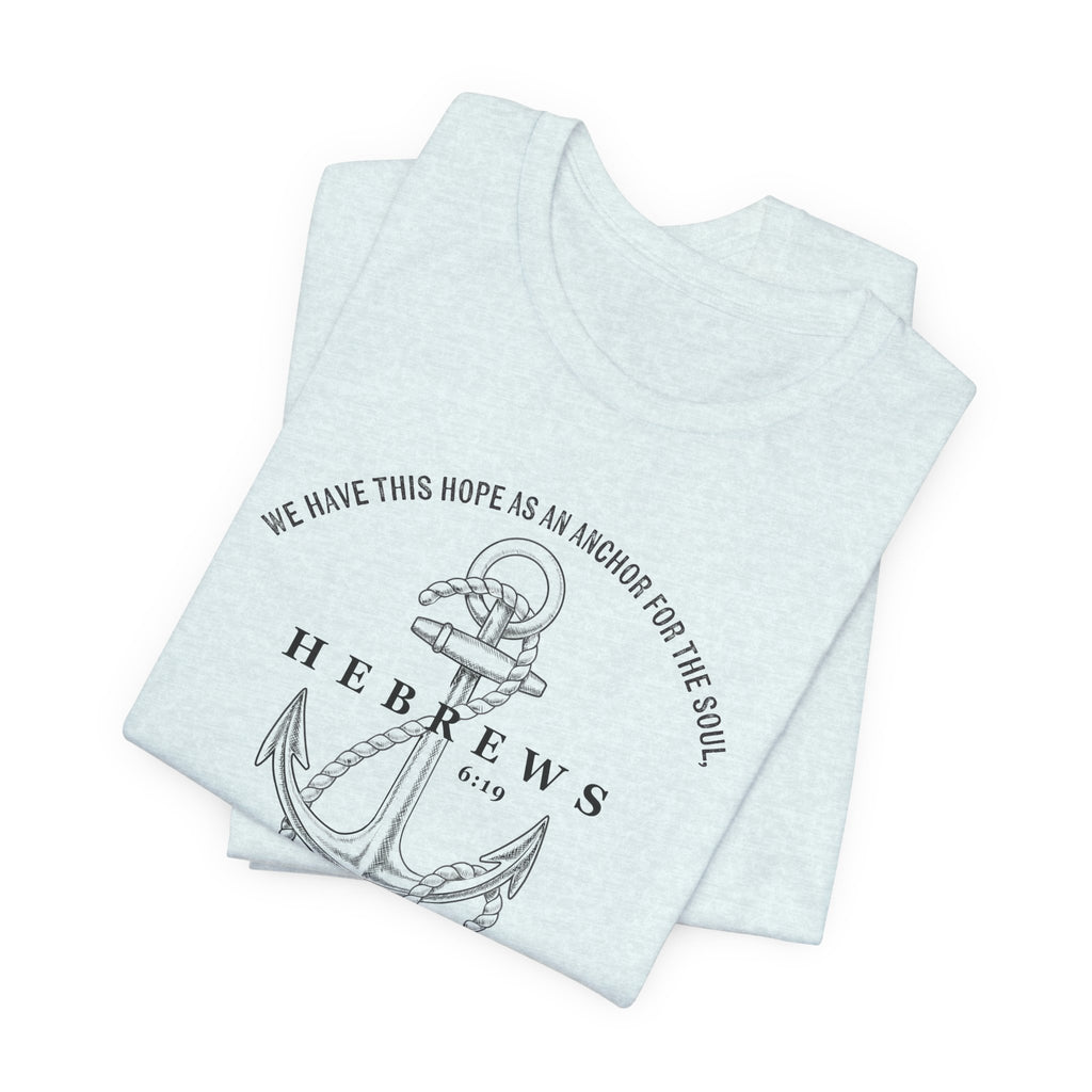 Faith-Inspired Unisex Anchor Tee Hebrews 6:19 Bible Verse Christian Shirt Bible Verse T-Shirt, Religious Outfit Christian Jesus Shirt Religious Gift Shirt