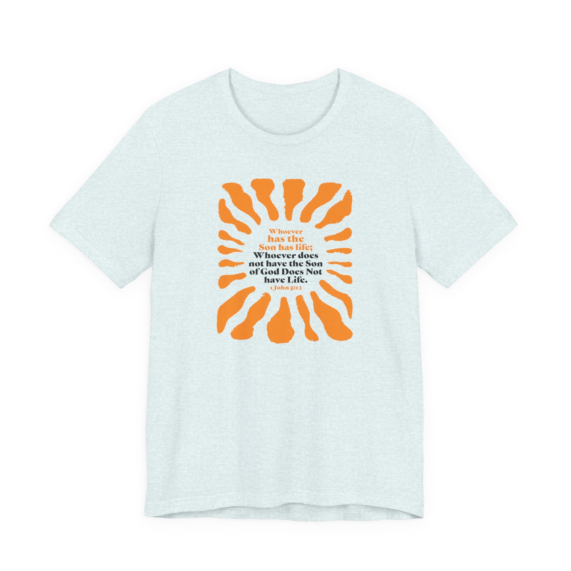 Inspirational Tee 'Whoever has the Son has Life' Bible Verse Tee for Christian Men Women Christian Shirt Bible Verse T-Shirt Religious Jesus Shirt Religious Gift Shirt