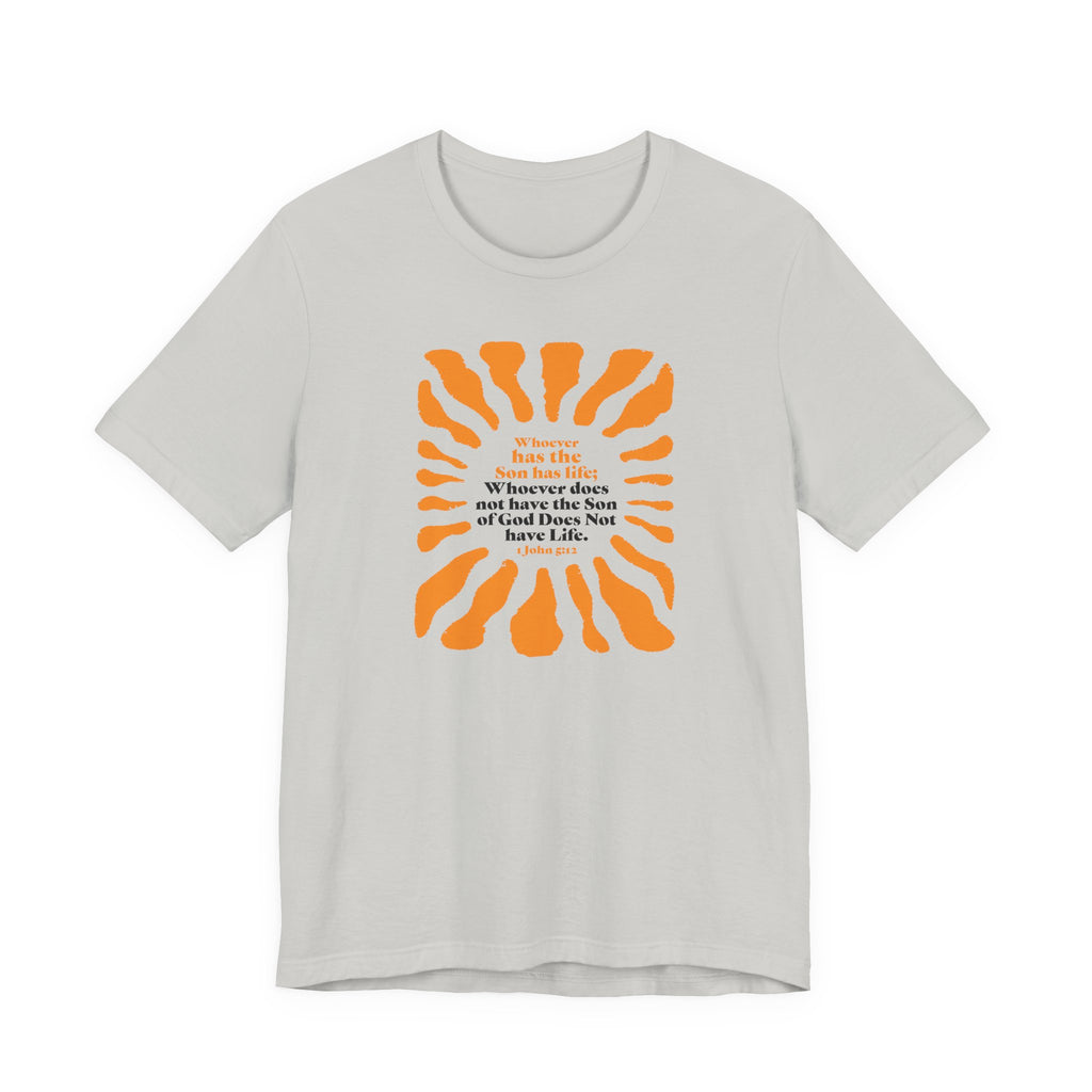 Inspirational Tee 'Whoever has the Son has Life' Bible Verse Tee for Christian Men Women Christian Shirt Bible Verse T-Shirt Religious Jesus Shirt Religious Gift Shirt