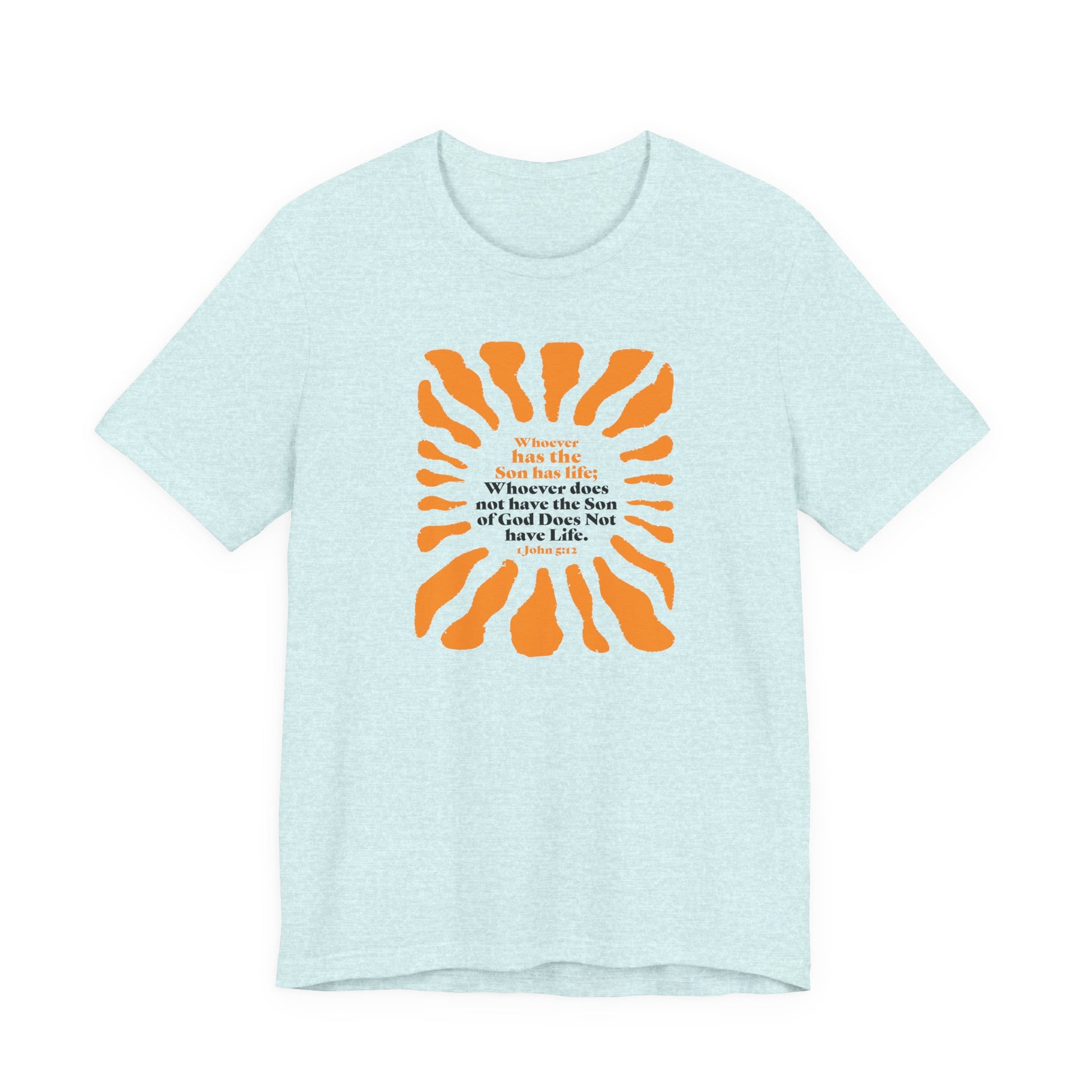 Inspirational Tee 'Whoever has the Son has Life' Bible Verse Tee for Christian Men Women Christian Shirt Bible Verse T-Shirt Religious Jesus Shirt Religious Gift Shirt