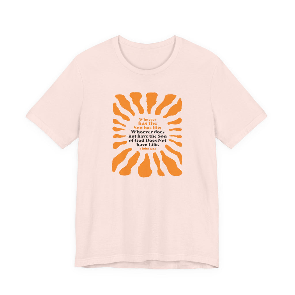 Inspirational Tee 'Whoever has the Son has Life' Bible Verse Tee for Christian Men Women Christian Shirt Bible Verse T-Shirt Religious Jesus Shirt Religious Gift Shirt