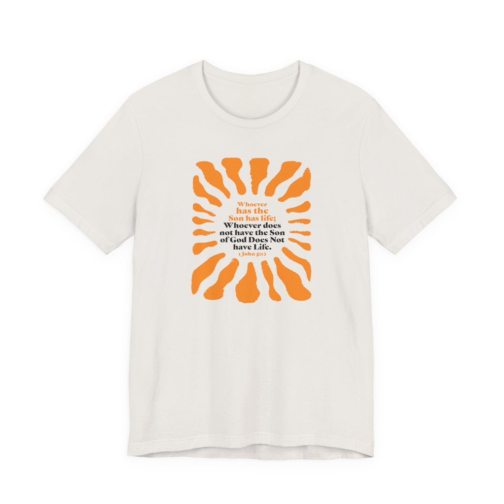 Inspirational Tee 'Whoever has the Son has Life' Bible Verse Tee for Christian Men Women Christian Shirt Bible Verse T-Shirt Religious Jesus Shirt Religious Gift Shirt