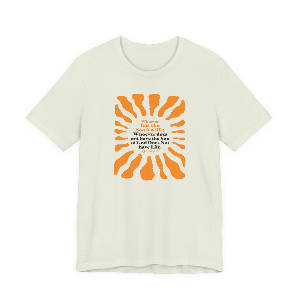 Inspirational Tee 'Whoever has the Son has Life' Bible Verse Tee for Christian Men Women Christian Shirt Bible Verse T-Shirt Religious Jesus Shirt Religious Gift Shirt
