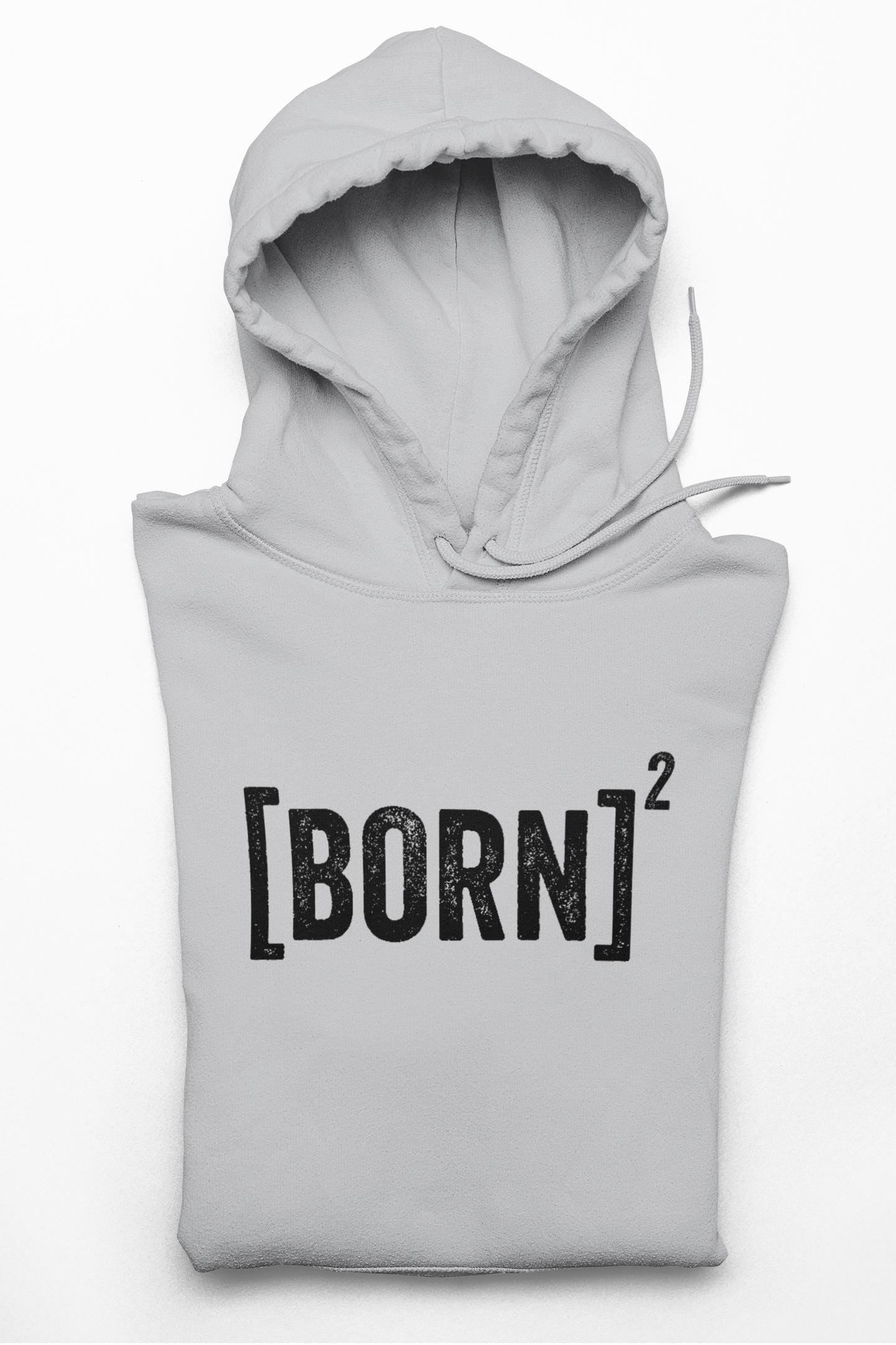 Born Again (2) Hoodie Sweatshirt Graphic For Men Women Christian Gift Sweatshirt Gift Apparel Born Again Graphic Inspirational Hoodie