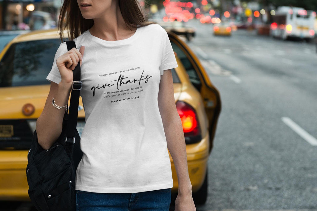 Ladies Give Thanks T-Shirt Bible Verse Tee 1Thessalonians 5: 16-18 Shirt Religious Shirt Mom Christian T-Shirt Inspirational t-shirts - A Kingdom Lifestyle